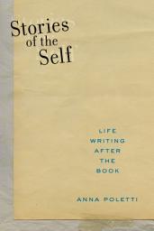 Icon image Stories of the Self: Life Writing after the Book