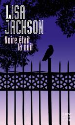Icon image Noire était la nuit: Une enquête des inspecteurs Ruben Montoya et Rick Bentz