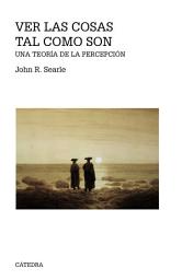 Icon image Ver las cosas tal como son: Una teoría de la percepción