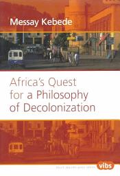 Icon image Africa’s Quest for a Philosophy of Decolonization