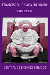 Icon image Francisco - O Papa Do Diabo