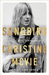 Icon image Songbird: An Intimate Biography of Christine McVie