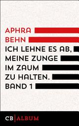 Icon image Ich lehne es ab, meine Zunge im Zaum zu halten. Band 1