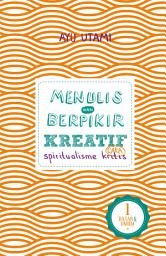 Icon image Menulis & Berpikir Kreatif Cara Spiritualisme Kritis 1 (softcover 2023)