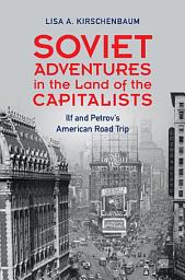 Icon image Soviet Adventures in the Land of the Capitalists: Ilf and Petrov's American Road Trip