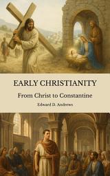 Icon image EARLY CHRISTIANITY: From Christ to Constantine