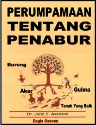 Icon image Perumpamaan Tentang Penabur - John Avanzini: Burung, Akar, Gulma Dan Tanah Yang Baik