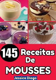 Icon image Delícias em Consistência: 145 Receitas de Mousses para Transformar Seu Paladar