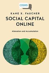 Icon image Social Capital Online: Alienation and Accumulation
