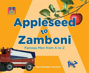 Icon image Appleseed to Zamboni: Famous Men from A to Z: Famous Men from A to Z