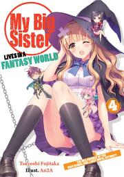 Icon image My Big Sister Lives in a Fantasy World: My Big Sister Lives in a Fantasy World: Volume 4