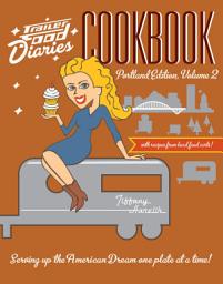 Icon image Trailer Food Diaries Cookbook: Portland Edition, Volume 2
