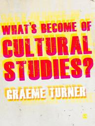 Icon image What′s Become of Cultural Studies?