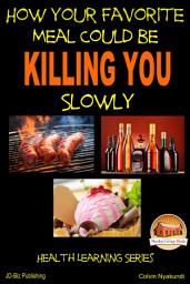 Icon image How Your Favorite Meal Could be Killing You Slowly