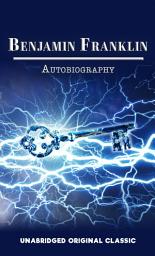 Icon image BENJAMIN FRANKLIN AUTOBIOGRAPHY: UNABRIDGED ORIGINAL CLASSIC