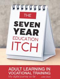 Icon image The Seven Year Education Itch - Adult Learning in Vocational Training