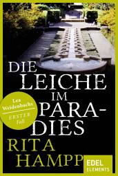 Icon image Die Leiche im Paradies: Lea Weidenbachs erster Fall