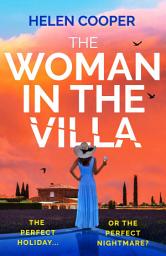 Icon image The Woman in the Villa: An utterly gripping psychological thriller with a heart-stopping twist