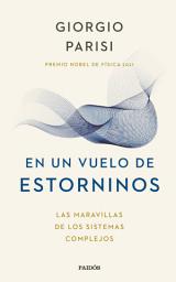 Icon image En un vuelo de estorninos: Las maravillas de los sistemas complejos