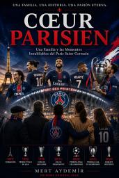 Icon image Cœur Parisien: Une Famille et les Moments Inoubliables du Paris Saint-Germain
