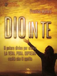 Icon image Dio in te: Il potere divino per creare la vera, pura, suprema realtà che ti spetta