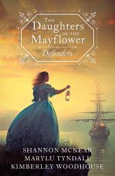 Icon image The Daughters of the Mayflower: Defenders