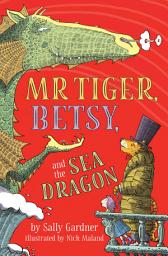 Icon image Mr. Tiger, Betsy, and the Sea Dragon