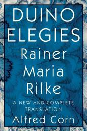 Icon image Duino Elegies: A New and Complete Translation