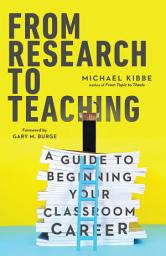 Icon image From Research to Teaching: A Guide to Beginning Your Classroom Career