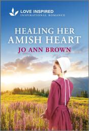 Icon image Healing Her Amish Heart: An Uplifting Inspirational Romance