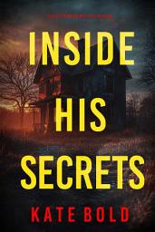 Icon image Inside His Secrets (A Lucy Crimson Suspense Thriller—Book Six)