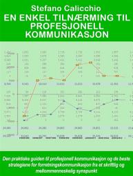 Icon image En enkel tilnærming til profesjonell kommunikasjon: Den praktiske guiden til profesjonell kommunikasjon og de beste strategiene for forretningskommunikasjon fra et skriftlig og mellommenneskelig synspunkt