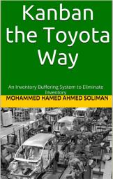 Icon image Kanban the Toyota Way: An Inventory Buffering System to Eliminate Inventory