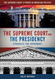 Icon image The Supreme Court and the Presidency: Struggles for Supremacy