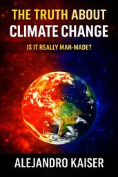 Icon image The Truth About Climate Change: Is It Really Man-Made?
