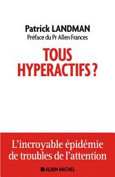 Icon image Tous hyperactifs ?: L'incroyable épidémie de troubles de l'attention