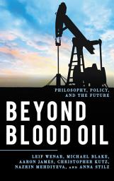 Icon image Beyond Blood Oil: Philosophy, Policy, and the Future