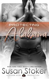 Icon image Protecting Alabama: A Navy SEAL Military Romantic Suspense