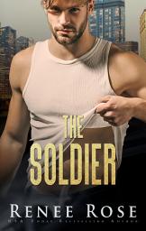 Icon image The Soldier: A Russian Bratva Romance (dark mafia enemies-to-lovers romantic suspense novel)