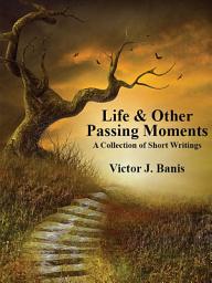 Icon image Life & Other Passing Moments