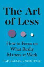 Icon image The Art of Less: How to Focus on What Really Matters at Work