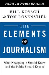 Icon image The Elements of Journalism, Revised and Updated 4th Edition: Edition 4