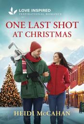 Icon image One Last Shot at Christmas: An Uplifting Inspirational Romance