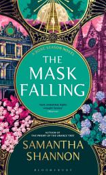 Icon image The Mask Falling: The million-copy bestselling series from the author of THE PRIORY OF THE ORANGE TREE