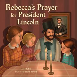 Icon image Rebecca's Prayer for President Lincoln