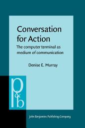 Icon image Conversation for Action: The computer terminal as medium of communication