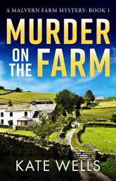 Icon image Murder on the Farm: The start of a gripping, unputdownable cozy mystery series from Kate Wells