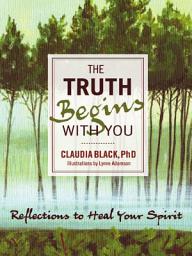 Icon image The Truth Begins with You: Reflections to Heal Your Spirit