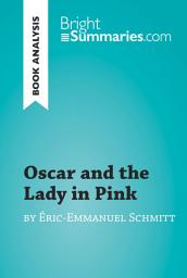 Icon image Oscar and the Lady in Pink by Éric-Emmanuel Schmitt (Book Analysis): Detailed Summary, Analysis and Reading Guide