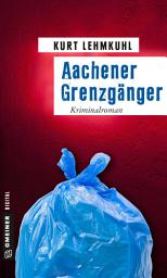 Icon image Aachener Grenzgänger: Kriminalroman